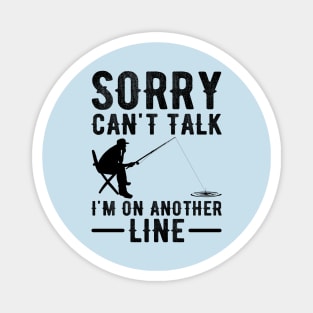 Sorry Can't Talk I'm On Another Line Magnet